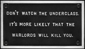 The Survival Series: Don't Watch the Underclass, It's More Likely That the War Lords Will Kill You